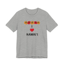 Load image into Gallery viewer, Unisex Tee: I Heart Hawai'i