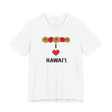 Load image into Gallery viewer, Unisex Tee: I Heart Hawai'i