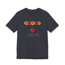 Load image into Gallery viewer, Unisex Tee: I  Heart Hawai'i
