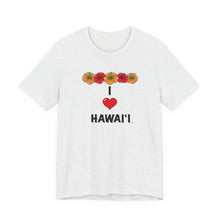 Load image into Gallery viewer, Unisex Tee: I  Heart Hawai'i
