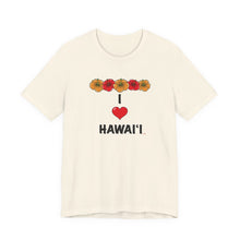 Load image into Gallery viewer, Unisex Tee: I  Heart Hawai'i
